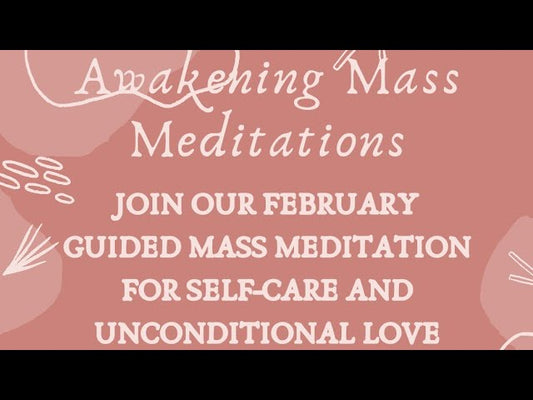 2/11/2024 Awakening Mass Meditation: Self Love, Unconditional Love, Self Care, Harmony & Peace