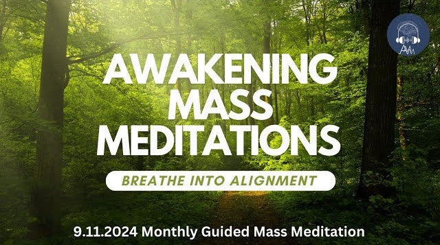 9/11/24 Awakening Mass Meditation- Breath into Alignment