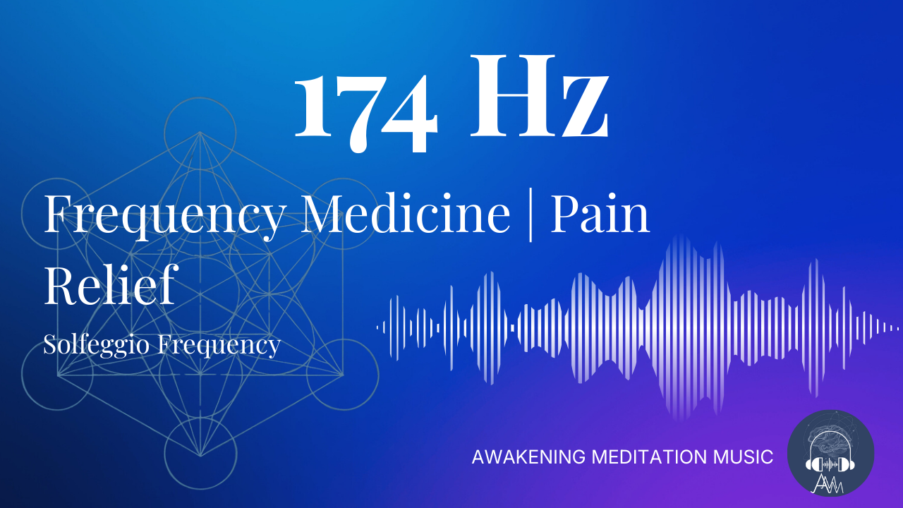 Awakening Meditation Music: 174Hz Solfeggio Frequency | Frequency Medicine | Pain Relief | Relax