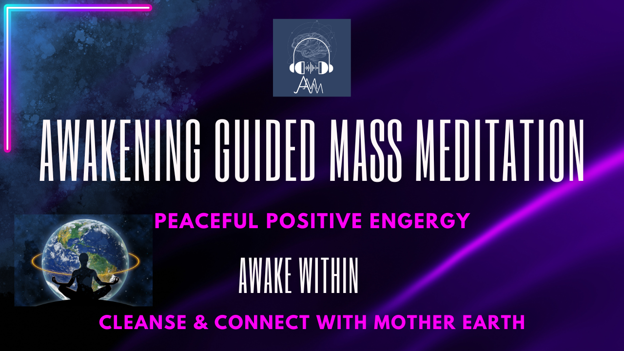 8/11/24 Awakening Mass Meditation- Connecting Collective Consciousness | Cleansing Mother Earth๐