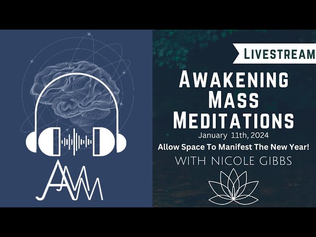 1/11/24 Awakening Guided Mass Meditation | Allow Space to Manifest into the New Year!