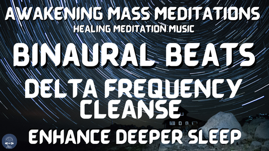 Awakening Meditation Music: Binaural Beats, Delta Frequency Cleanse, Deep Sleep, Awaken Intuition