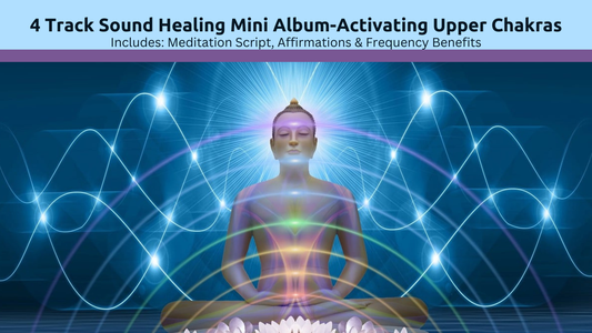 4 Tracks Mini Album-Activating Upper Chakras + Study Material