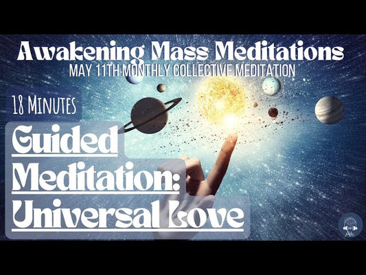 5/11/24 Awakening Mass Meditation | Universal Love & Connection