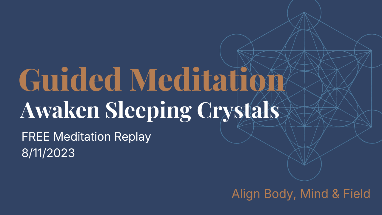 8/11/23 Awakening Mass Meditation: Connect With Unified Field & Awaken Sleeping Crystals