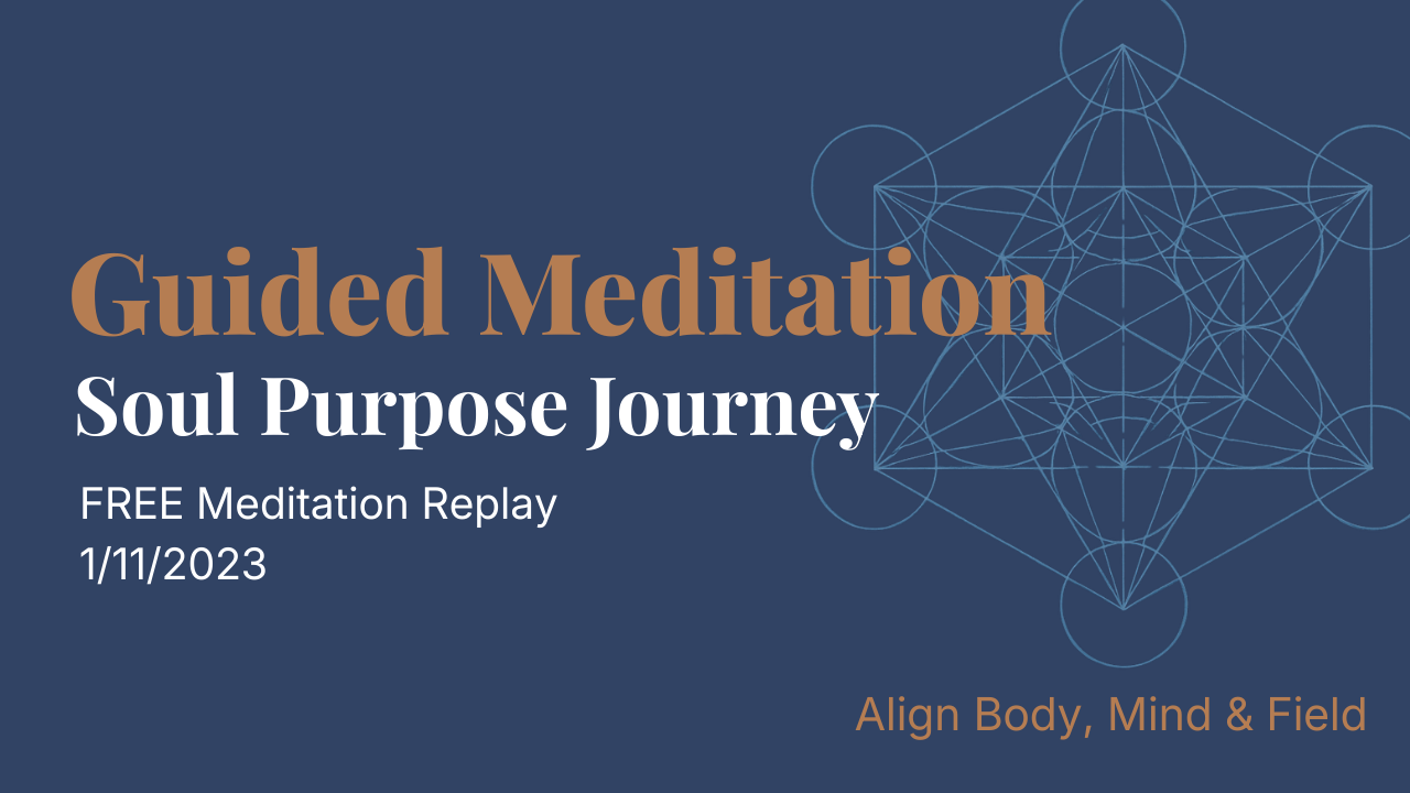 1/11/23 Awakening Mass Meditation: Journey To Find Soul Purpose