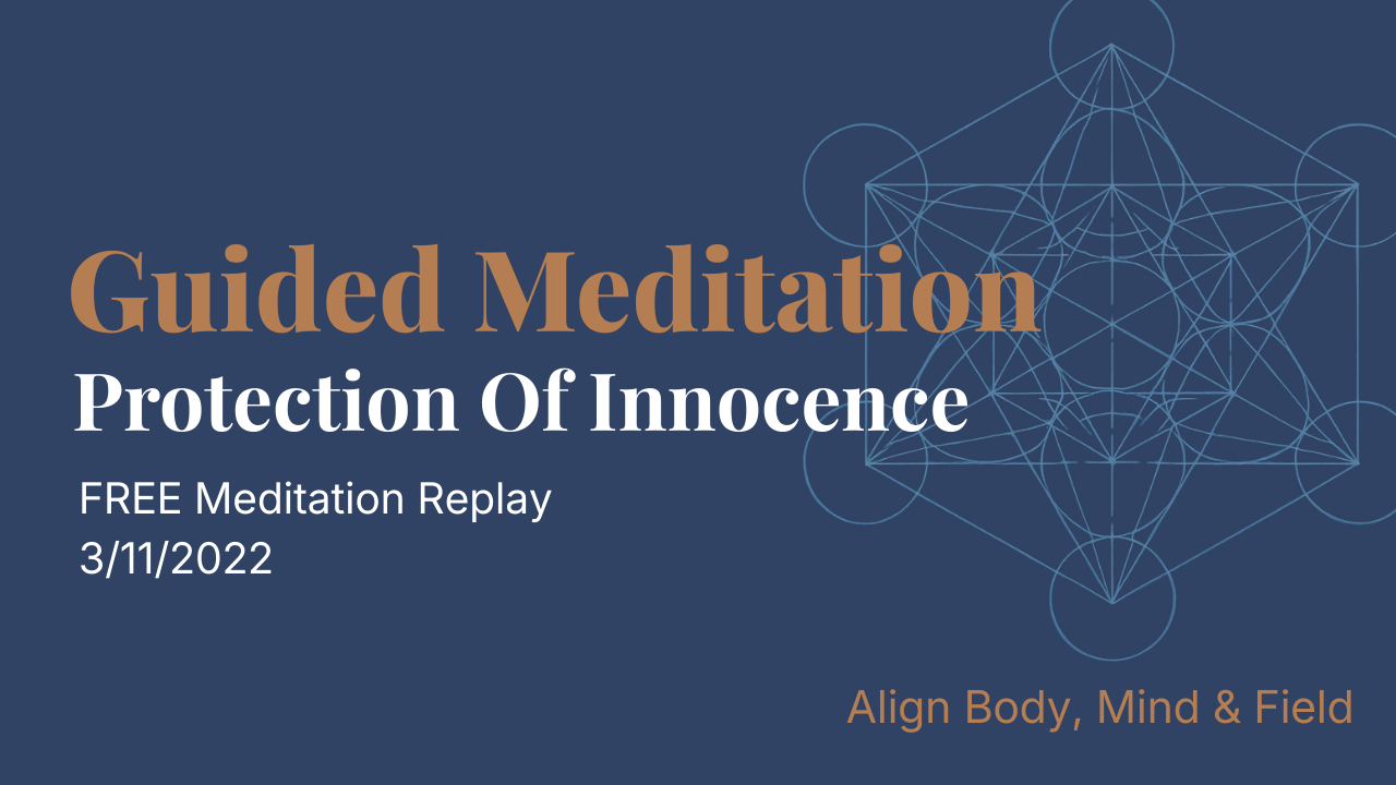 3/11/22  Awakening Mass Meditation | Protection Of Innocence | 5D & Beyond