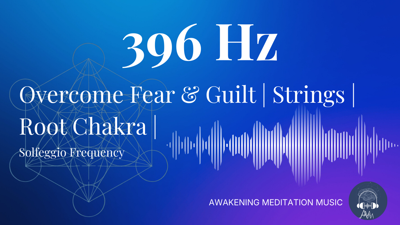 396 Hz Solfeggio Frequency | Release Guilt/Fear | Balance Root Chakra | String Instruments