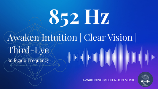 852 Hz Solfeggio Frequency | Stimulate Third-Eye | Awaken Intuition