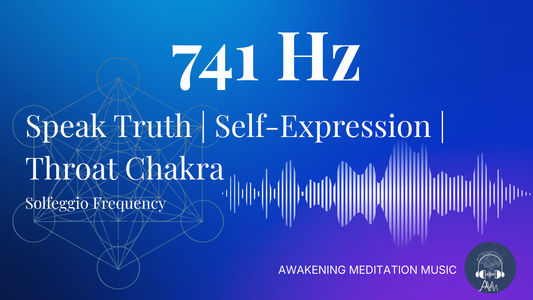 741 Hz Solfeggio Frequency: Speak Truth | Confidence Self-Expression | Throat Chakra