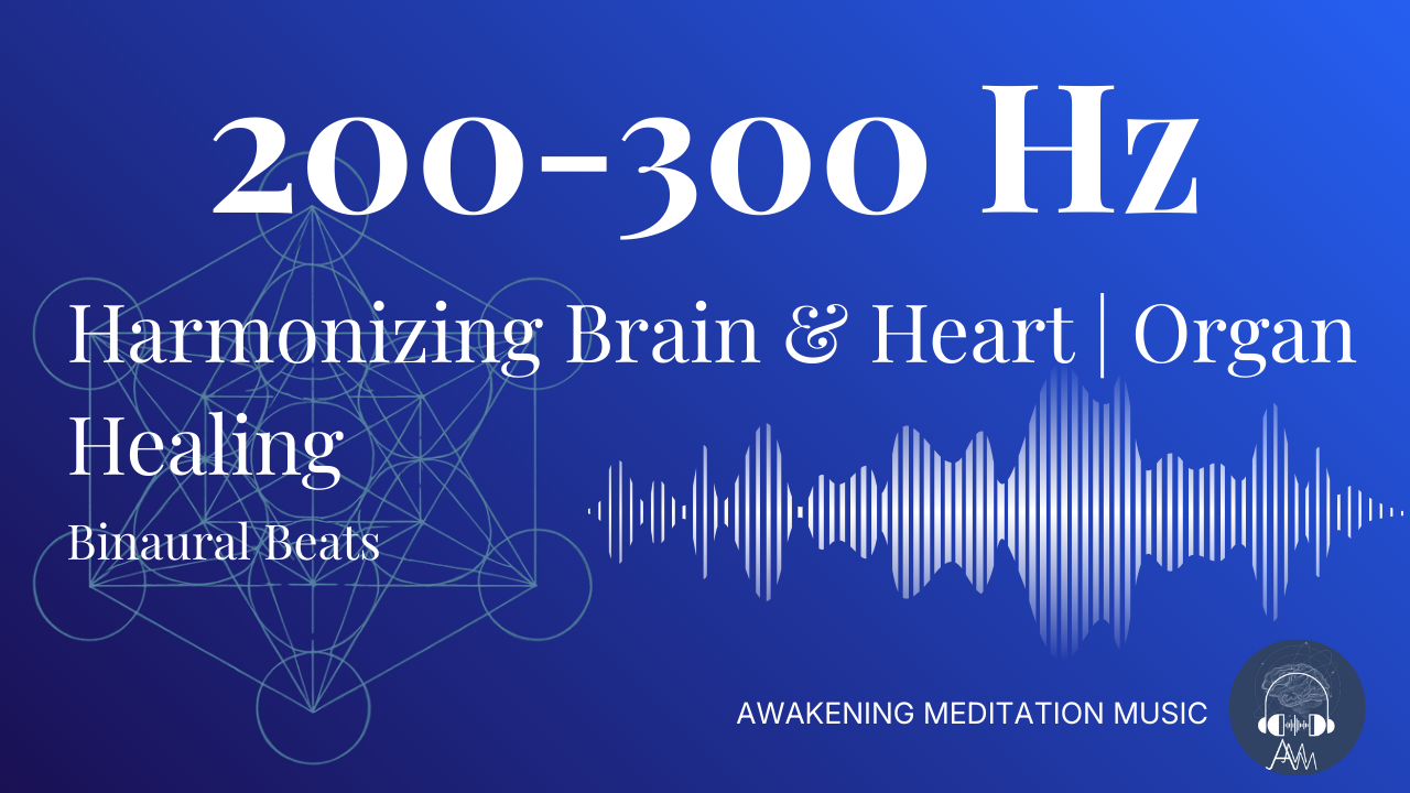 Binaural Beats Frequencies: 200Hz-300Hz Brain & Heart Healing