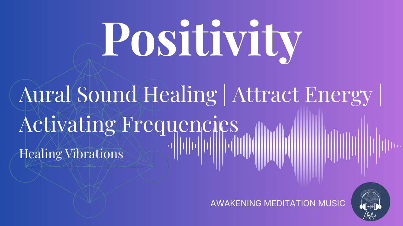 Aural Sound Healing | Attract Positivity | Magnetize Your Energy Field