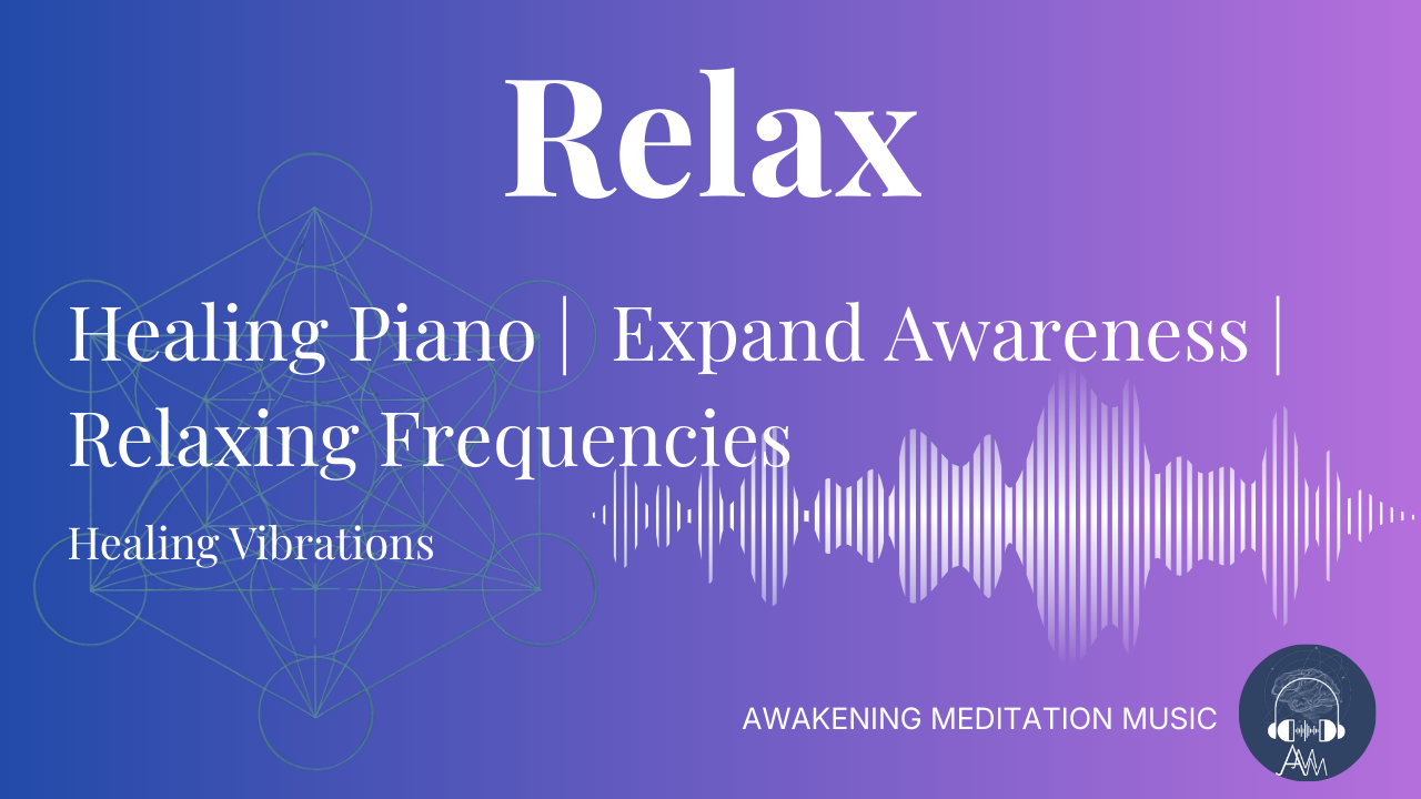 Healing Piano Music | Relax | Activate Spirit | Expand Awareness