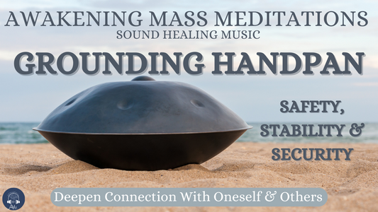 Awakening Meditation Music: Grounding Handpan | Deep Connection With Oneself | Safety & Security
