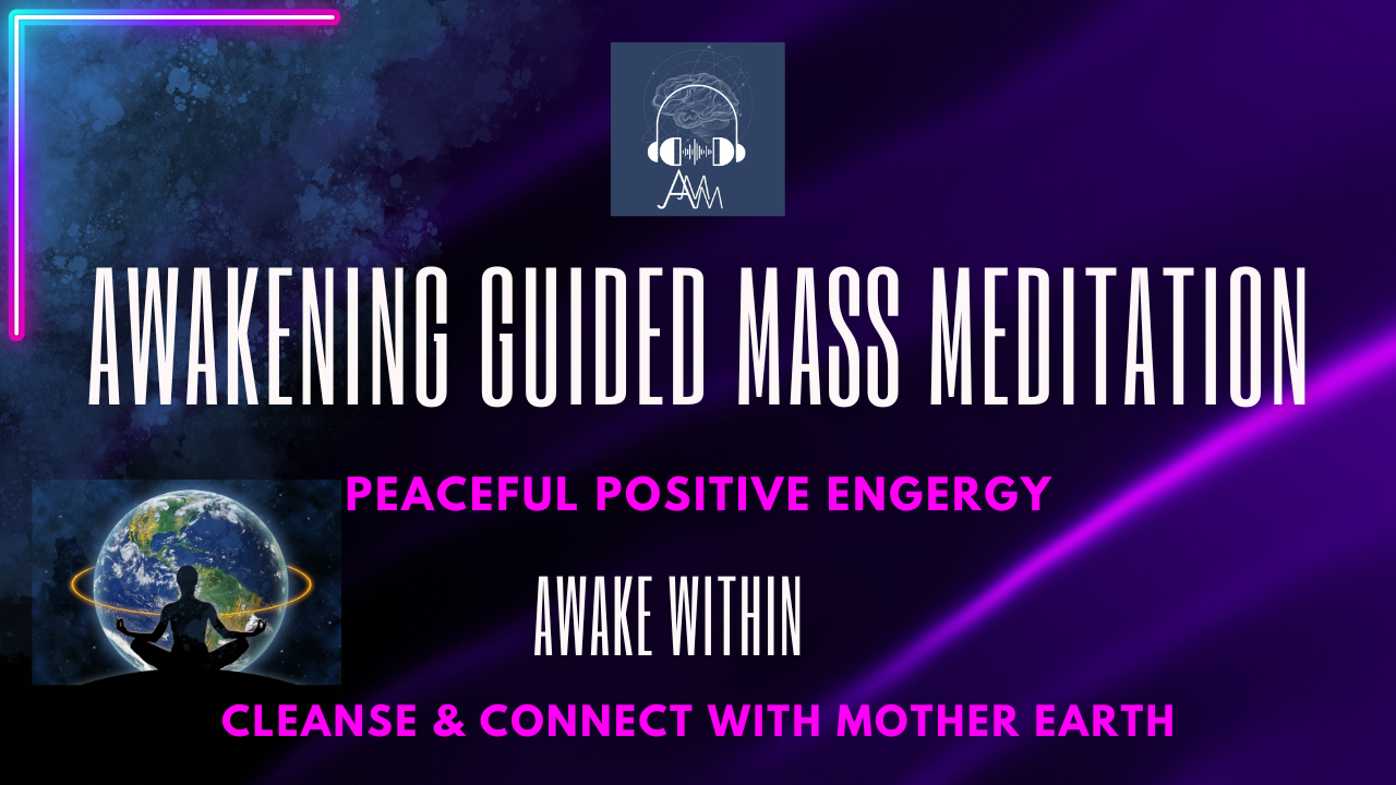 8/11/24 Awakening Mass Meditation- Connecting Collective Consciousness | Cleansing Mother Earth🌍