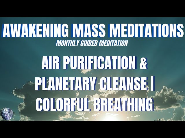 9/11/23 Monthly Guided Awakening Mass Meditation: 'Air Purification' Visualization | Colorful Breathing