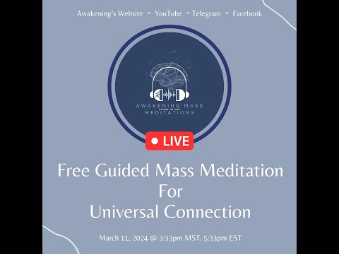 3/11/2024 Awakening Mass Meditation: Guided Universal Connection | Positive Shifts