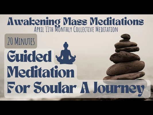 4/11/24 Awakening Mass Meditation: Free Collective Guided Meditation | Soular Journey To Connection