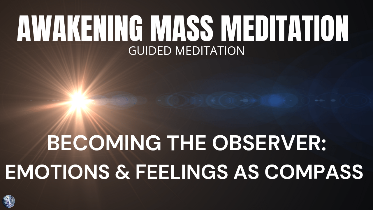 Guided Meditation: Becoming The Observer, Using Emotions and Feelings As A Compass, Unity.