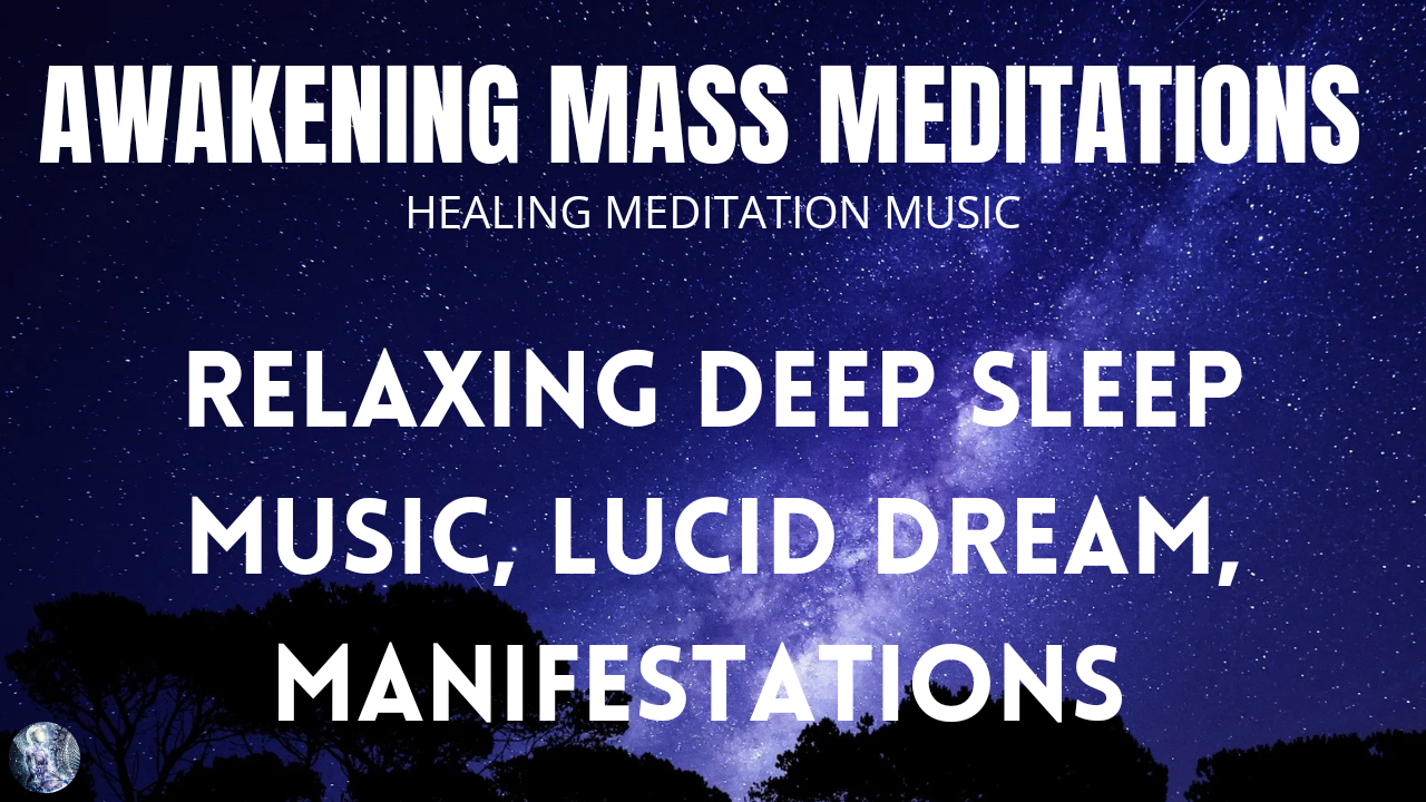 Relaxing Healing Deep Sleep Music, Lucid Dream, Manifest Your Life
