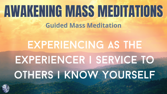 Awakening Guided Meditation:  Experiencing As The Experiencer | Know Yourself | Service To Others