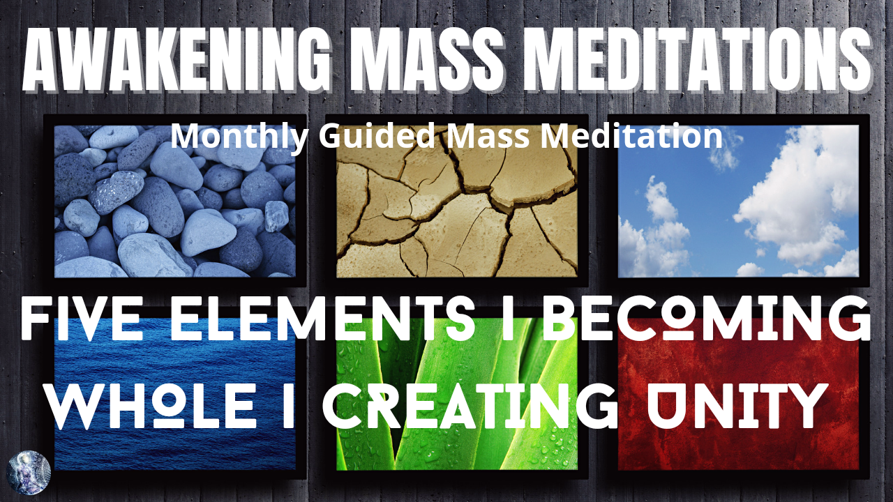 11.11.22 Awakening Guided Mass Meditation: 5 Elements | Becoming Whole | Creating Unity