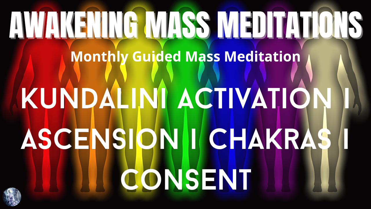 12.11.22 Monthly Guided Mass Meditation: Kundalini Activation, Ascension, Chakras, Consent