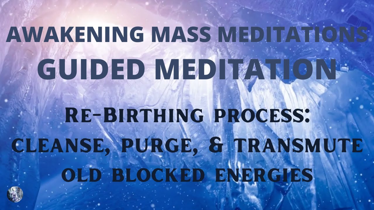 Rebirthing Guided Meditation | Cleanse, Purge & Transmute Blocked Ener ...