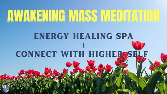 1/11/22 Awakening Mass Meditation: Energy Healing Spa | Higher-Self | Unity Consciousness |