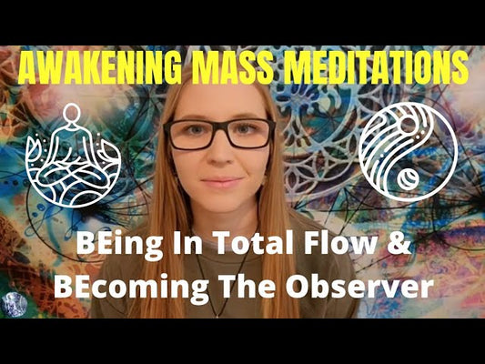 Awakening Guided Meditation: BEing In Total Flow | Becoming The Observer Of Your Thoughts | Connect