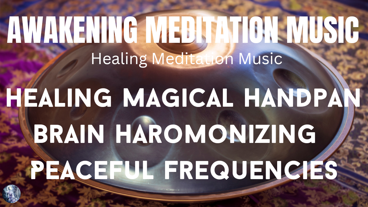 Healing Magical Handpan: Brain Harmonizing, Peaceful Frequencies