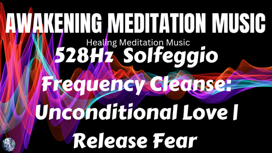 Awakening Meditation Music: 528 Hz Solfeggio Frequencies | Unconditional Love | Forgive Grievances