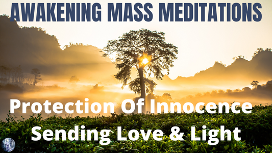 3/11/22  Guided Mass Meditation | Protection Of Innocence | Connecting Love & Light | 5D & Beyond
