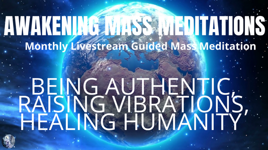 8/11/22 Awakening Mass Meditation: Being Your Authentic Self, Raising Vibrations, Healing Humanity