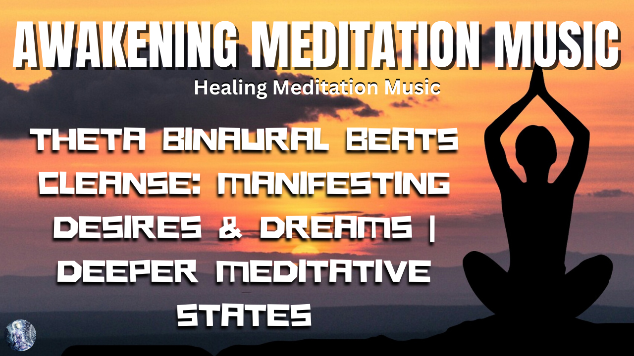 Awakening Meditation Music: Mystical Sleep Theta Binaural Beats Cleanse | Manifest Creative Desires