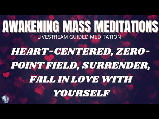 2/11/23 Awakening Guided Mass Meditation Livestream: Heart-Connected, Zero-Point Field, Surrender